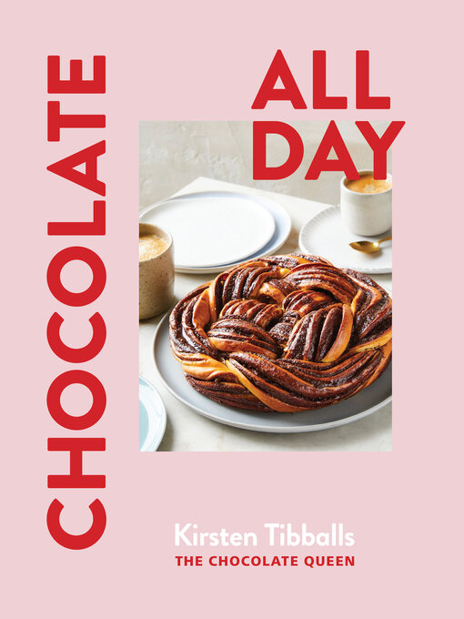 Title details for Chocolate All Day by Kirsten Tibballs - Available